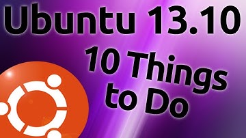 10 Things to do After Installing Ubuntu 13.10