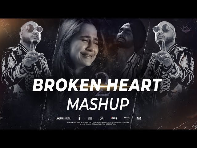 Broken Heart Mashup 2 (2023) | HS Visual Music x Papul | Sad Mashup 2023 | Feel Inside Pain class=
