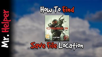 How To Find Crysis 3 Save File Location