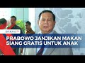 Ini Alasan Prabowo Pilih Makan Siang Gratis untuk Anak-Anak Jadi Program Unggulan