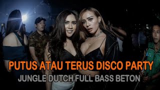 DJ PUTUS ATAU TERUS PELUK SEWA NYA BOSKU KITA GALAU LAGI - JUNGLE DUTCH FULL BASS BETON TERBARU 2023