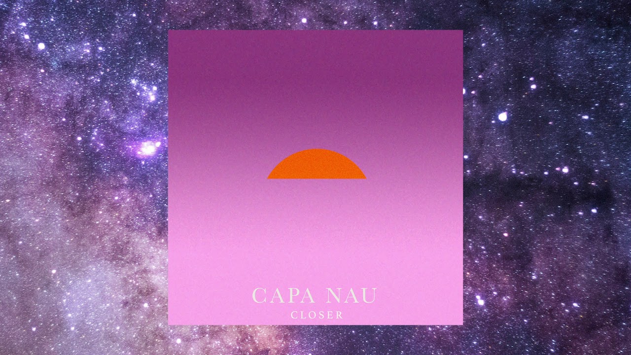 Capa Nau - Closer auf YouTube ansehen Capa Nau - Closer auf YouTube ansehen