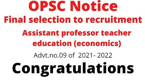 OPSC results||selection list of OPSC Assistant professor (teacher education)in economics 2021-2022||