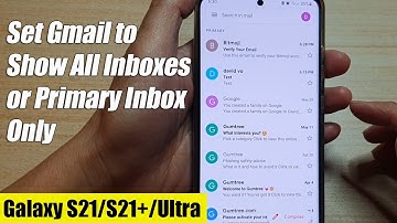 Galaxy S21/Ultra/Plus: How to Set Gmail to Show All Inboxes or Primary Inbox Only