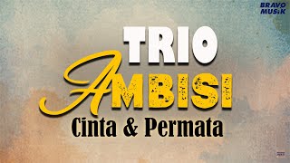 Trio Ambisi - Cinta & Permata