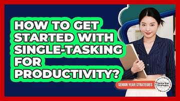 How To Get Started With Single-Tasking For Productivity?