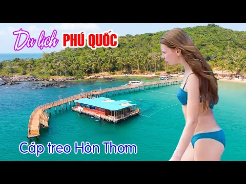DU LỊCH PHÚ QUỐC | Trải nghiệm Cáp Treo Hòn Thơm dài nhất thế giới với 600K Full Combo