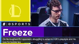 Freeze on his toughest EU opponent, struggling to adapt to H2K's playstyle & his love for bubble tea screenshot 3