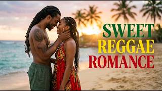 Sweet Reggae Romance Songs 2026 🌴 Sunset Chill Vibes | Sunset Love and Reggae Vibes.
