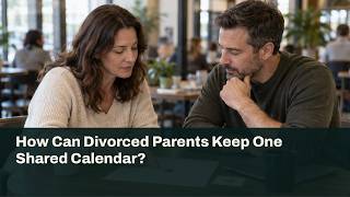 How Can Divorced Parents Keep One Shared Calendar