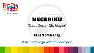 Download Lagu NEGERIKU (nada Dis) iringan nada pria FLS2N SMA 2023 MP3