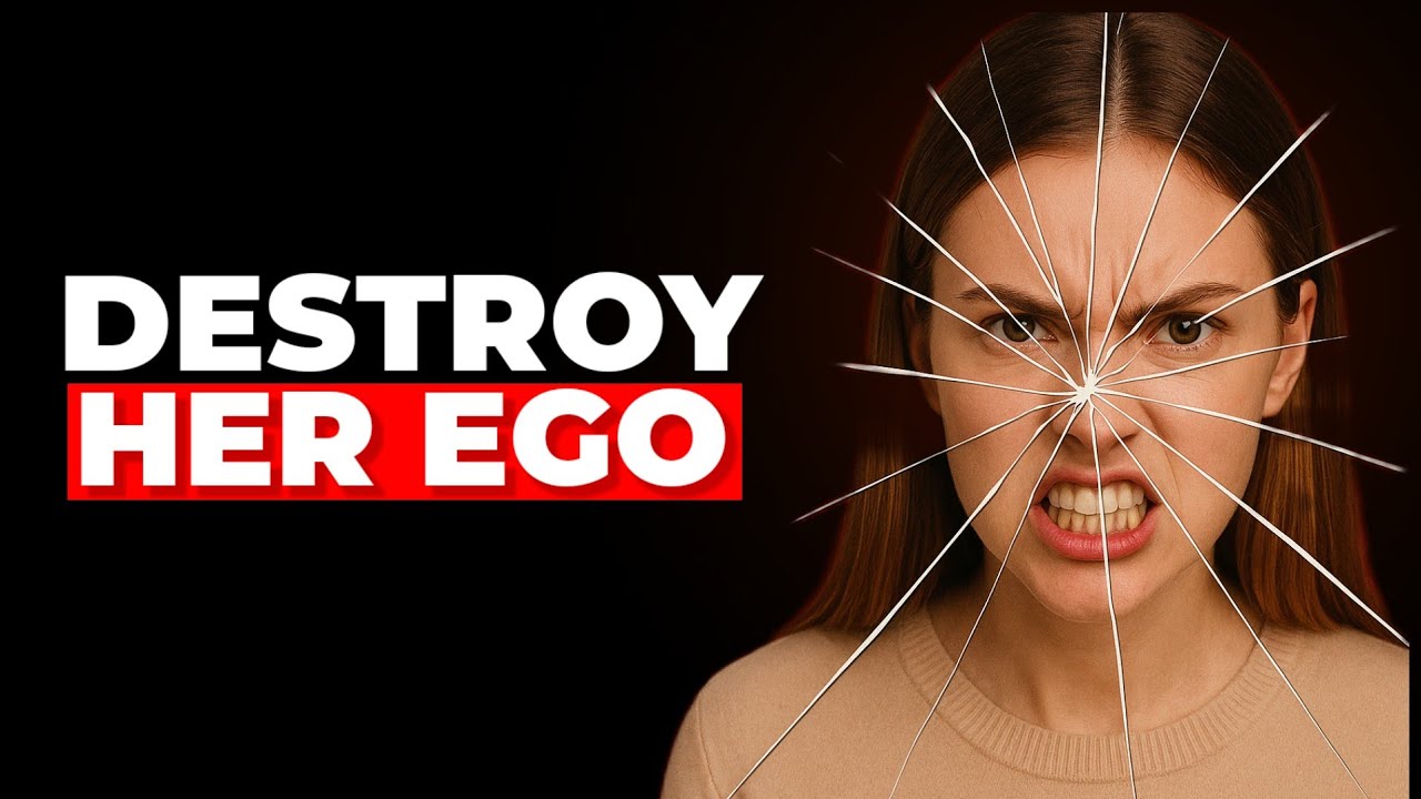 How To Destroy Her Ego - Female Ego Psychology