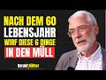 6 Dinge, die du nach dem 60. Lebensjahr eliminieren solltest, um wirklich glücklich zu sein