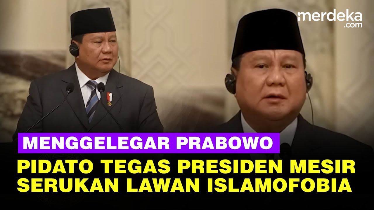 [FULL] Pidato Prabowo Mengejutkan Depan Presiden Mesir, Keras Serukan Lawan Islamofobia