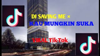 Dj SAVING  ME FULL BEAT x KAU MUNGKIN SUKA × TAPI TAK MUNGKIN