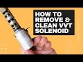 How to remove and clean the VVT Solenoid