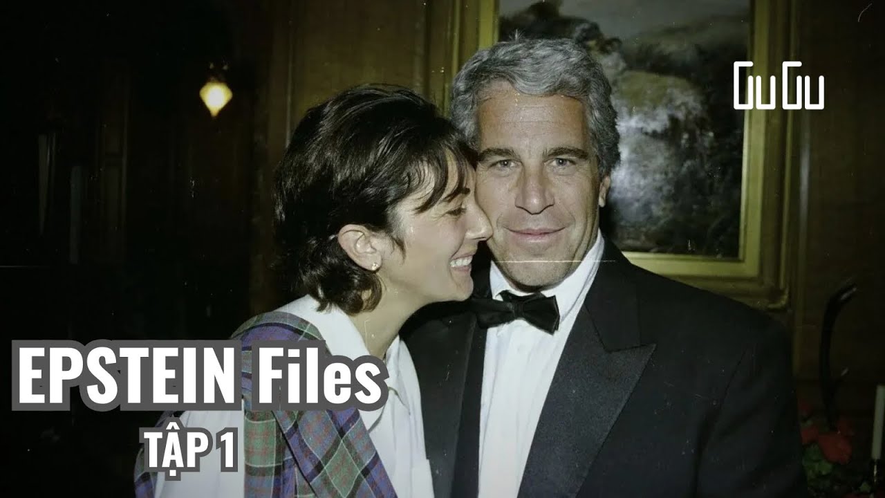 HỒ SƠ EPSTEIN - TẬP 1: Vỏ Bọc Hoàn Hảo trong giới Tinh Hoa Mỹ