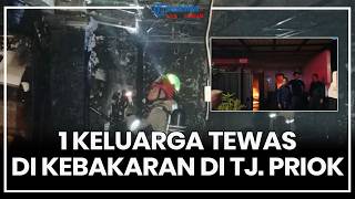 🔴 LIVE: Satu Keluarga Jadi Korban Tewas di Kebakaran Rumah di Tanjung Priok Jakarta Utara
