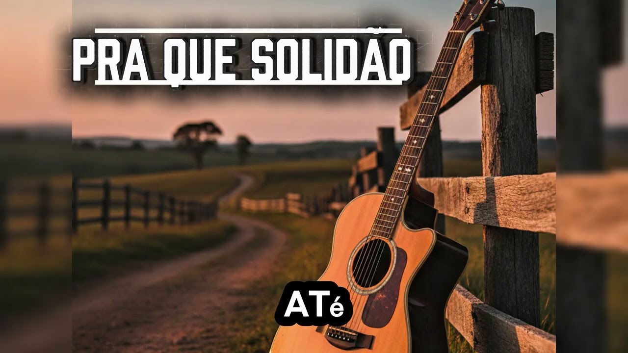 Pra Que Solidão Se Existe o Amor (Autoral)