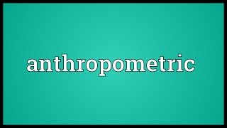 Anthropometric Meaning