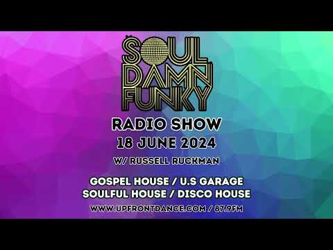Soul Damn Funky: Soulful / Disco & Gospel House / U.S Garage w/ Russell Ruckman on Upfront Dance 879