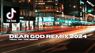 DEAR GOD REMIX TERBARU VIRAL TIK-TOK 2024 !!