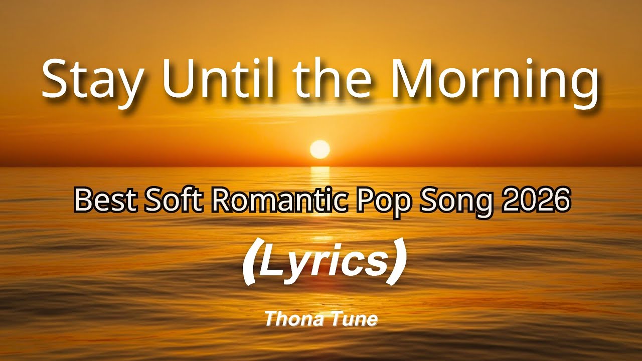 Stay Until the Morning (Lyrics) | Best Soft Romantic Pop Song  2026