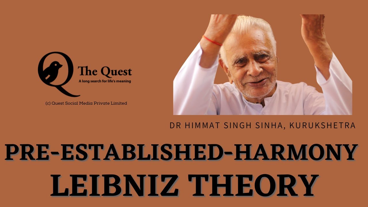 Leibniz's theory of ' Pre - Established - Harmony ' _ Dr HS Sinha | The Quest