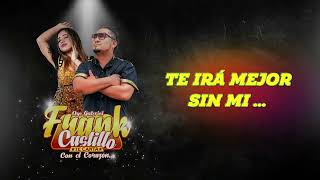 Frank Castillo - Te irá mejor sin mi [Primicia 2025 / Lyric Video]