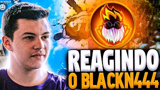 REAGINDO AO BLACKN444