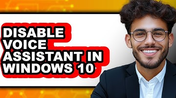 How to Disable Voice Assistant in Windows 10 - Full Guide