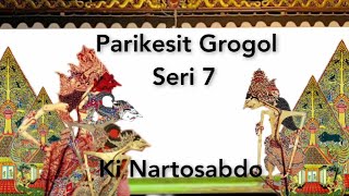 Lakon Parikesit Grogol Pagelaran Wayang Kulit Dalang Ki Nartosabdo Seri 7