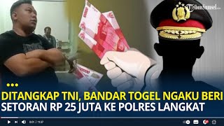 Ditangkap TNI, Bandar Togel Ngaku Beri Setoran Rp 25 Juta ke Polres Langkat dan 2 Polsek Lain