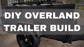DIY Overland/Camping Trailer Build