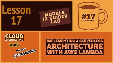 Module 13 Guided Lab  Implementing a Serverless Architecture with AWS Lambda