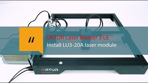 Ortur Laser Master 3 LE- Installation of LU3-20A Laser Module with OUC