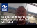 Si sigue indisciplina ciudadana, se podrían tomar medidas estrictas para Navidad: Minsalud