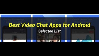 5 Best Video Chat Apps for Android | Selected List