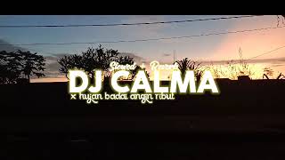 VIRAL  DJ CALMA X HUJAN BADAI ANGIN RIBUT  Slowed  Reverb