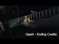 Opeth - Ending Credits - Guitar Cover