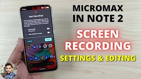 Micromax In Note 2 : Screen Recording Settings & Editing
