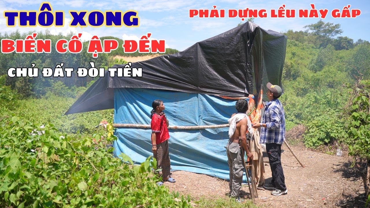 Gia Đình Ăn Lá Cây Phải Dựng Lều Mới Bên Suối Vì Chủ Đất Đập Căn Nhà Không Mái