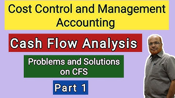 Cost Control and Management Accounting I Cash Flow Analysis I Problems and Solutions I Part 1 I