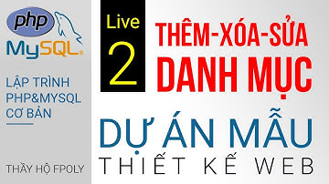 Live 2: Thực hiện trang Admin: Thêm, Sửa, Xóa | Dự án mẫu web | php & mysql