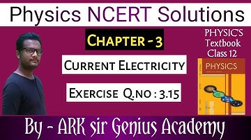 Class 12 Physics NCERT Solutions | Ex 3.15 Chapter 3 | Current Electricity by genius Academy