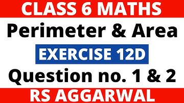 Exercise 12D Question 1 & 2। Class 6 Maths। Perimeter and Area। RS Aggarwal