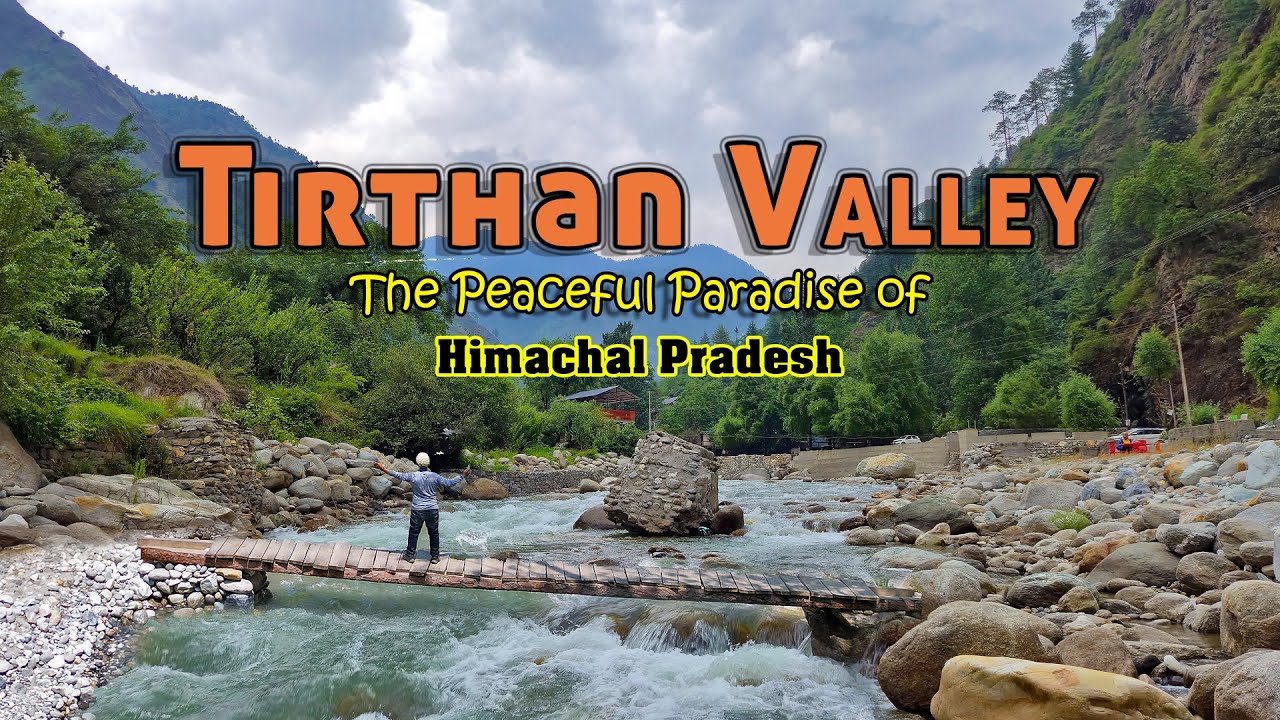 Tirthan Valley - Most Beautiful and Peaceful Tourist Place in Himachal Pradesh #tirthanvalley Guide