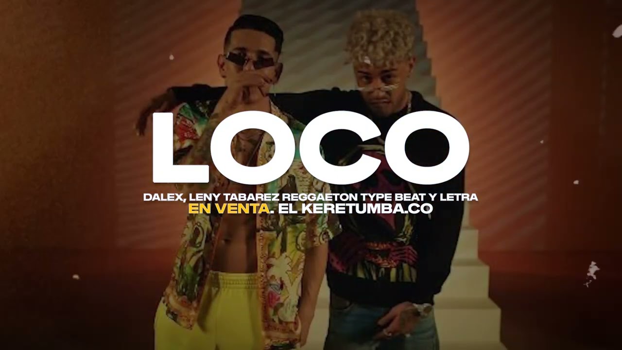 LOCO LENNY TAVAREZ, ANITTA, DALEX TYPE BEAT Y LETRA EN VENTA REGGAETON INSTRUMENTAL
