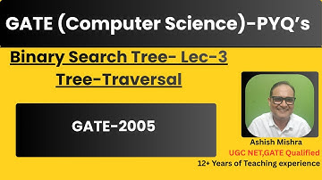 Binary Search Tree Traversal-Lec-3 |GATE 2005