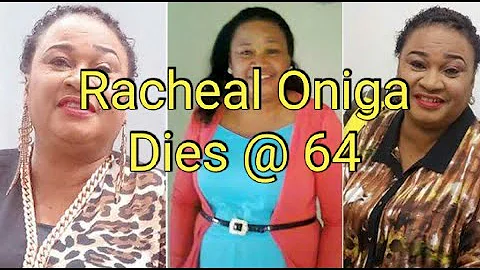 Racheal Oniga dies @ 64